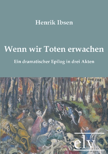 Cover des Titels Wenn wir Toten erwachen von Ibsen Henrik