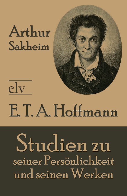 Cover des Titels E. T. A. Hoffmann von Sakheim Arthur