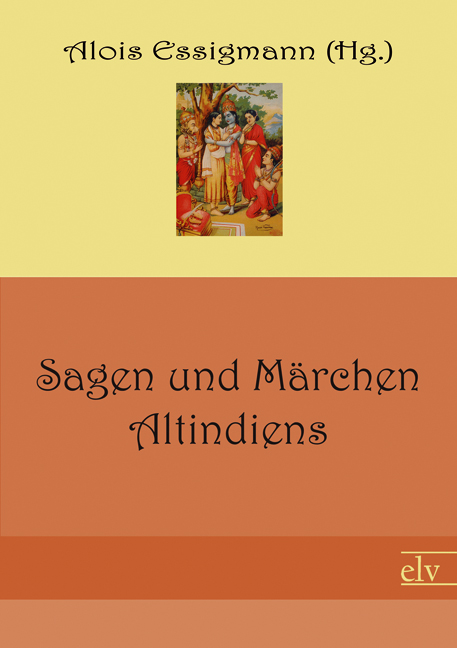 Cover des Titels Sagen und Märchen Altindiens von Essigmann Alois (Hg.)