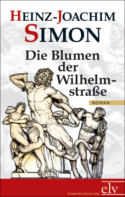 Cover des Titels Die Blumen der Wilhelmstraße von Simon Heinz-Joachim