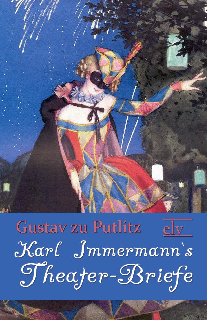 Cover des Titels Karl Immermann`s Theater-Briefe von zu Putlitz Gustav