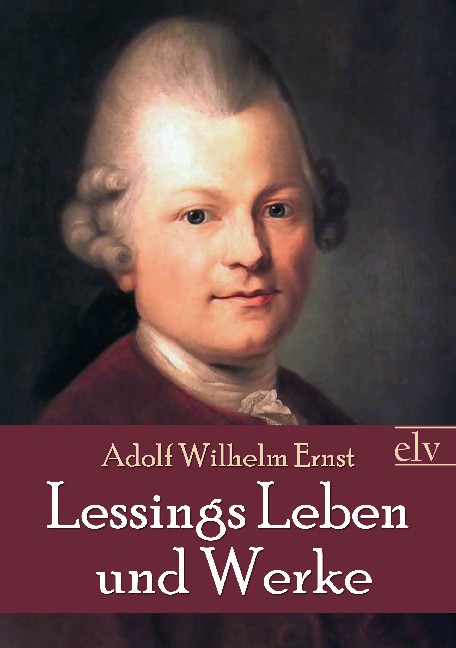 Cover des Titels Lessings Leben und Werke von Ernst Adolf Wilhelm