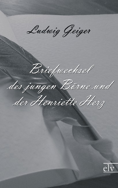 Cover des Titels Briefwechsel des jungen Börne und der Henriette Herz von Geiger Ludwig (Hg.)