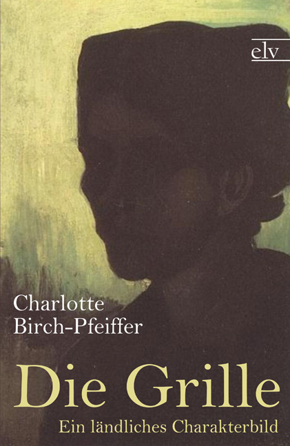 Cover des Titels Die Grille von Birch-Pfeiffer Charlotte