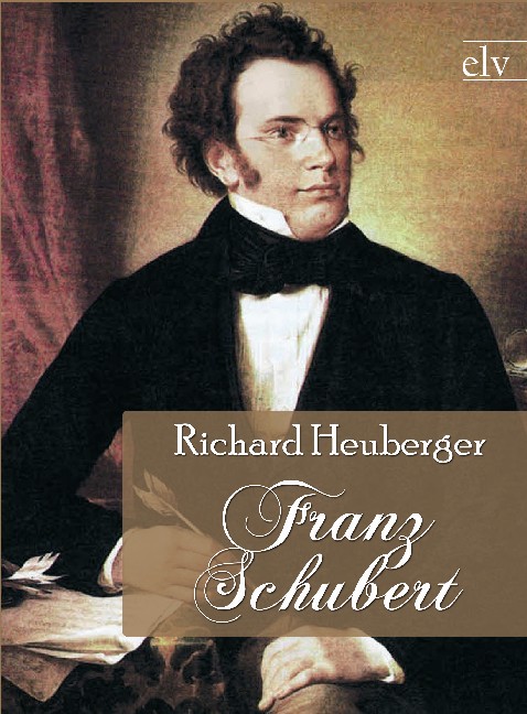Cover des Titels Franz Schubert von Heuberger Richard