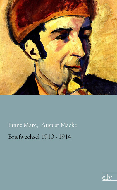 Cover des Titels Briefwechsel 1910 - 1914 von Marc Franz;Macke