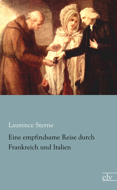 Cover des Titels Eine empfindsame Reise durch Frankreich und Italien von Sterne Laurence