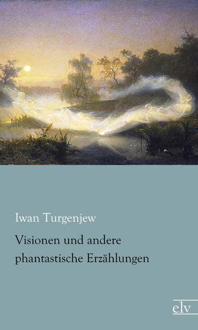 Cover des Titels Visionen und andere phantastische Erzählungen von Turgenjew Iwan