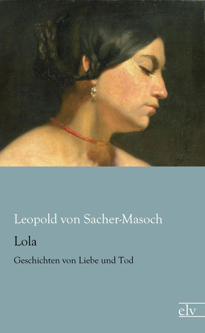 Cover des Titels Lola von Sacher-Masoch Leopold von