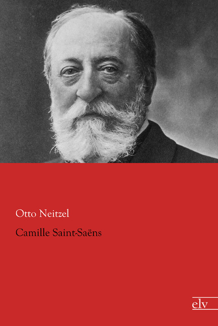 Cover des Titels Camille Saint-Saëns  von Neitzel Otto