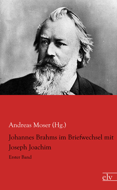 Cover des Titels Johannes Brahms im Briefwechsel mit Joseph Joachim von Moser (Hg.) Andreas