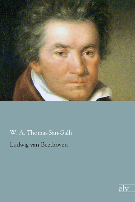 Cover des Titels Ludwig van Beethoven von Thomas-San-Galli W. A.