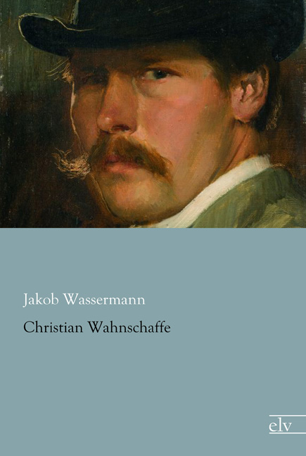 Cover des Titels Christian Wahnschaffe von Wassermann Jakob