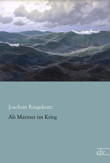 Cover des Titels Als Mariner im Krieg von Ringelnatz Joachim