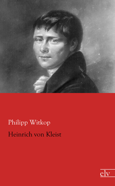 Cover des Titels Heinrich von Kleist von Witkop Philipp