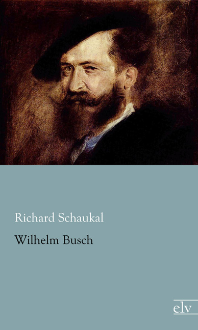 Cover des Titels Wilhelm Busch von Schaukal Richard