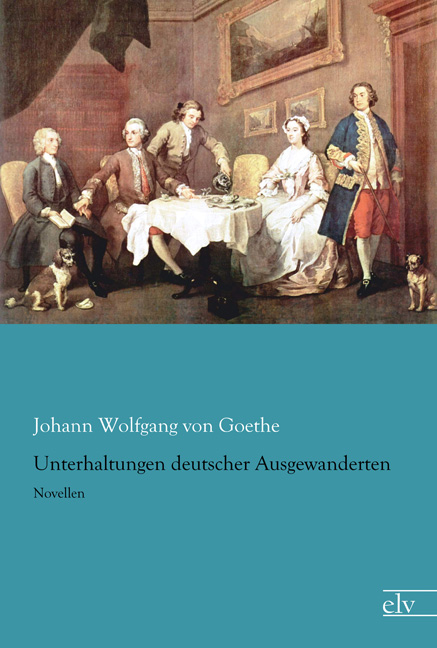 Cover des Titels Unterhaltungen deutscher Ausgewanderten von Goethe Johann Wolfgang von