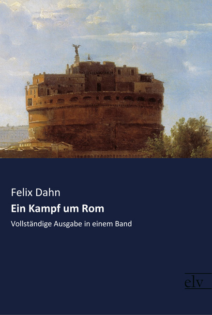 Cover des Titels Ein Kampf um Rom von Dahn Felix