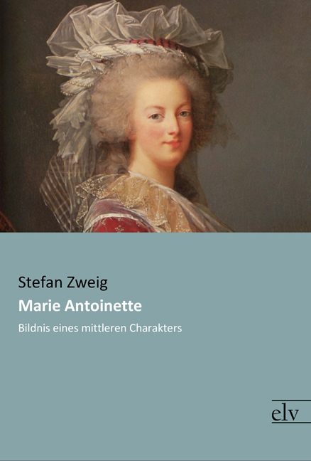 Cover des Titels Marie Antoinette von Zweig Stefan