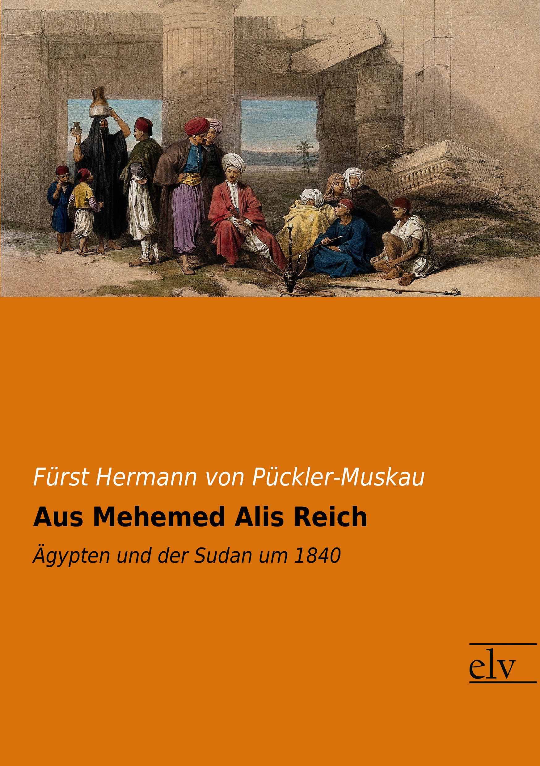 Cover des Titels Aus Mehemed Alis Reich von Pückler-Muskau Fürst Hermann von